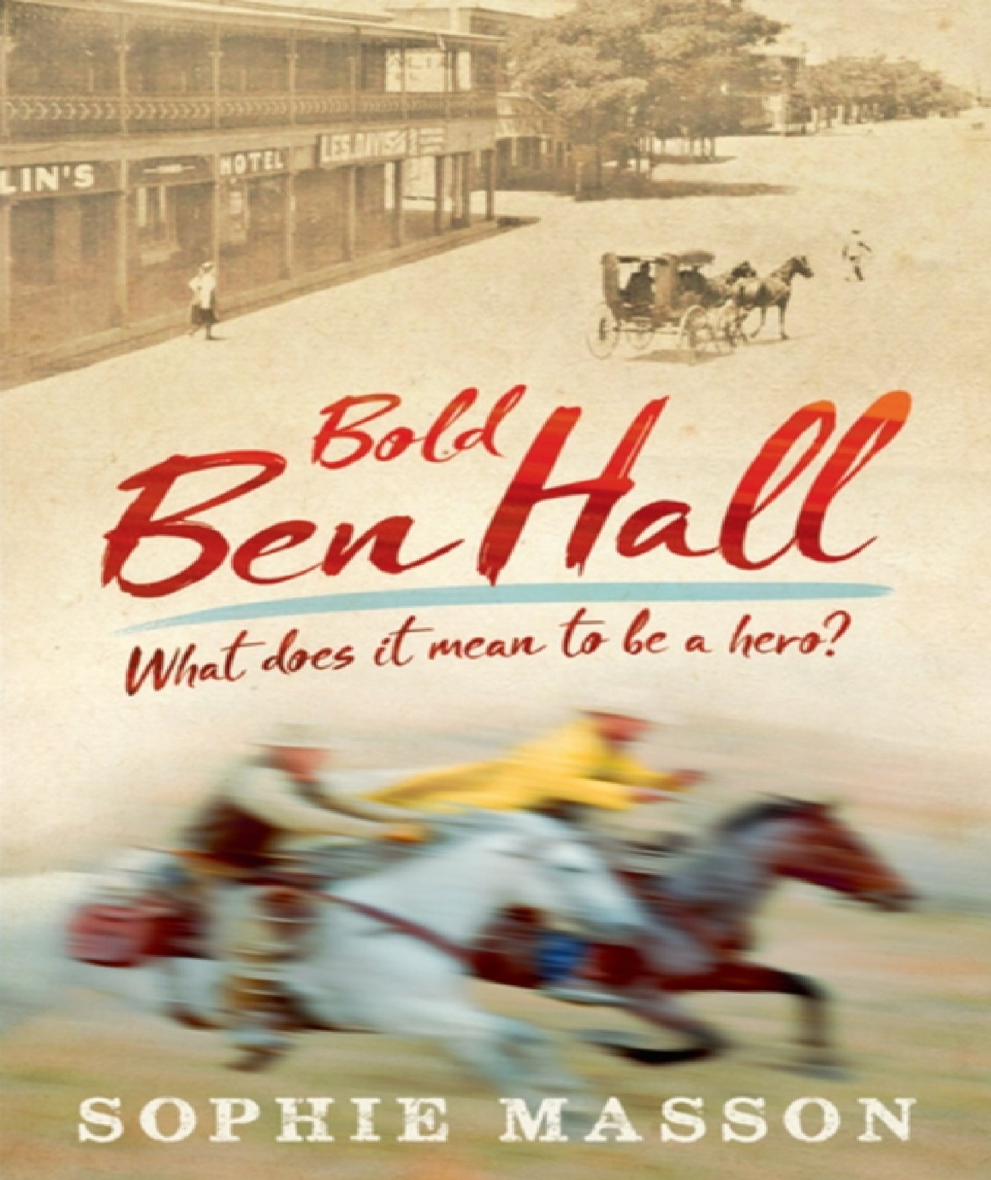 Bold Ben Hall by Sophie Masson